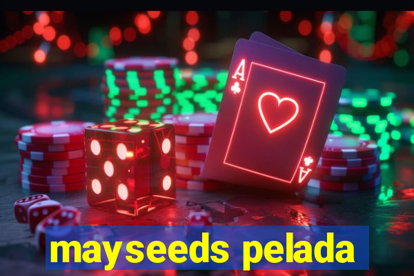 mayseeds pelada